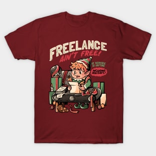 Freelance Ain't Free - Funny Christmas Elf Gift T-Shirt